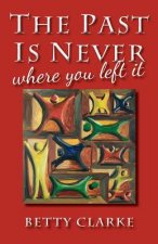 The Past Is Never Where You Left It