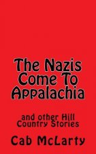 The Nazis Come To Appalachia: and other Hill Country Stories
