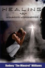 Healing A Wounded Worshipper