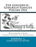 The Gingerich - Gingrich Families Volume One: Westward From Pennsylvania to Missouri