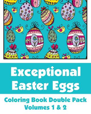 Exceptional Easter Eggs Coloring Book Double Pack (Volumes 1 & 2)