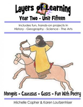 Layers of Learning Year Two Unit Fifteen: Mongols, Caucasus, Gases & Kinetic Theory, Fun With Poetry