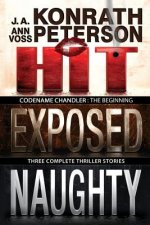 Codename: Chandler, The Beginning Three complete thriller stories Hit, Exposed, Naughty