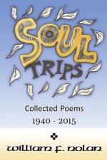 Soul Trips: Collected Poems 1940-2015