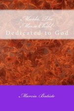 Marla The Moon Child: Dedicated to God