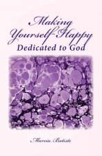 Making Yourself Happy: Dedicated to God