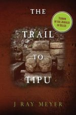 The Trail to Tipu: Terror in the Jungles of Belize