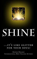 Shine: ...it's like glitter for your soul!