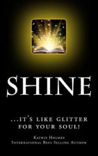 Shine: ...it's like glitter for your soul!