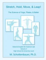 Stretch, Hold, Move, & Leap! The Science of Yoga, Pilates, & Ballet: Data & Graphs for Science Lab: Volume 3