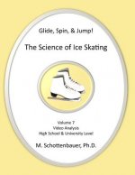 Glide, Spin, & Jump: The Science of Ice Skating: Volume 7: Data and Graphs for Science Lab: Video Analysis