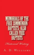 Memorials of the Free Communion Baptists; also Called Free Baptists: Historical Writing