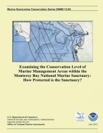 Examining the Conservation Level of Marine Management Areas within the Monterey Bay National Marine Sanctuary: How Protected is the Sanctuary?