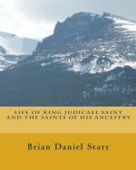 Life of King Judicael Saint and The Saints of His Ancestry