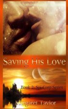Saving His Love: The Spi-Corp Series