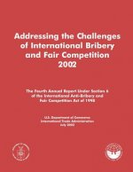 Addressing the Challenges of International Bribery and Fair Competition 2002: The Fourth Annual Report Under Section 6 of the International Anti-Bribe