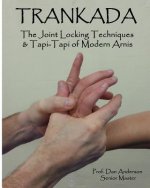 Trankada: The Joint Locking Techniques & Tapi-Tapi of Modern Arnis