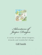 Adventures of Jasper Dragon: His Friends, His Family and the Dangers of the Far Lands