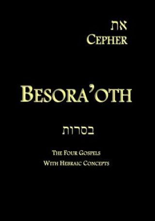 Eth Cepher - Besora'oth: The Four Gospels With Hebraic Concepts