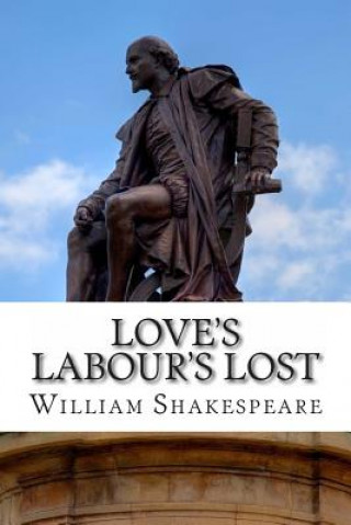 Love's Labour's Lost: A Play