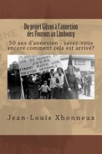 Du projet Gilson ? l'annexion des Fourons au Limbourg: 50 ans d'annexion - savez-vous encore comment cela est arrivé?