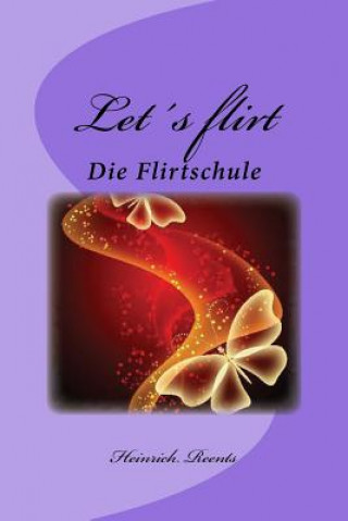 Let′s flirt: Eine kleine Flirtschule