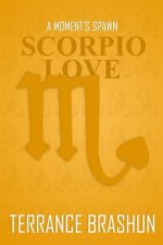 A Moment's Spawn: Scorpio Love