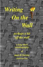Writing On the Wall perhaps a bit 'off the wall': a long short autobiography of Jualt Christos