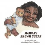 Mamma's Brown Sugar: An Adoption Story