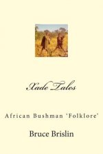 Xade Tales: African Bushman 'Folklore'