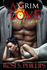 A Grim Love: Can't Fight Time: Alpha Paranormal Shifter Romance