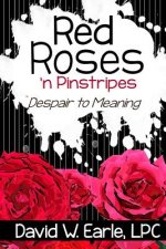 Red Roses 'n Pinstripes: Despair to Meaning