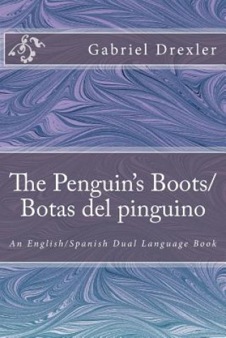 The Penguin's Boots/ Botas del pinguino: English/Spanish Dual Language Book (Gabriel Drexler)(Brožovaná)