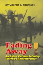 Fading Away: An Aging Vietnam Infantry Veteran's Remembrances