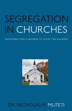 Segregation in Churches: Providing God's Answer to Solve the Dilemma