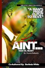 Love Ain't...: Man VS. Heart