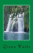 Cupid's Sister: Book One: A Cupid Lorelai Amoretti Novel