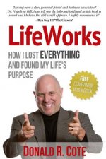 LifeWorks: How I Lost EVERYTHING and Found My Life's Purpose