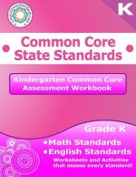 Kindergarten Common Core Assessment Workbook: Common Core State Standards