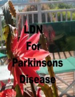 LDN for Parkinson's Disease: Low Dose Naltrexone