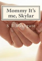 Mommy It's me, Skylar