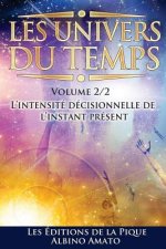 Les Univers du Temps: L'intensité décisionnelle de l'instant présent