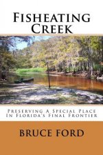 Fisheating Creek: Preserving A Special Place In Florida's Final Frontier