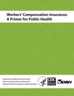 Workers' Compensation Insurance: A Primer for Public Health