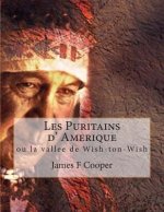 Les Puritains d' Amerique: ou la vallee de Wish-ton-Wish