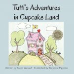 Tutti's Adventures in Cupcake Land