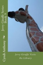 Jerry Giraffe Visits the Library: Jerry Giraffe Series Book 9