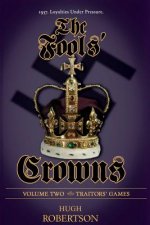 The Fools' Crowns - Volume 2: Traitors' Games