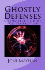 Ghostly Defenses: A Sensitive's Guide for Protection