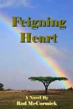 Feigning Heart: Book Three Njoro Series
